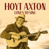 Hoyt Axton - Loves to Sing '2022