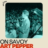 Art Pepper - On Savoy: Art Pepper '2022 - Album