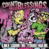 Count Your Blessings - Like Gum In Your Hair '2009