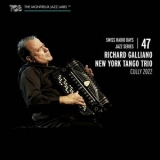 Richard Galliano - Swiss Radio Days Jazz Series Vol. 47 / Richard Galliano New York Tango Trio, Cully 2022 '2022 - Album