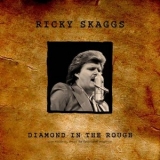 Ricky Skaggs - Diamond In the Rough (Live 1984) '2022 - Album