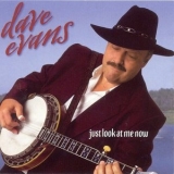 Dave Evans - Just Look At Me Now '2003 - Album