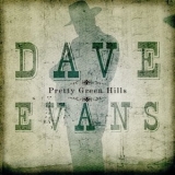 Dave Evans - Pretty Green Hills '2006 - Album