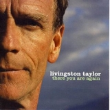 Livingston Taylor - There You Are Again '2006 - Album