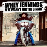 Whey Jennings - If It Wasnt for the Sinnin '2022 - Album