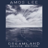 Amos Lee - Dreamland (Deluxe Edition) '2022 - Album