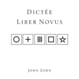 John Zorn - Dictee Liber Novus '2010