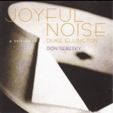 Don Sebesky - Joyful Noise: A Tribute to Duke Ellington '1999 - Album