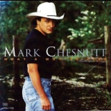 Mark Chesnutt - What A Way To Live '1994 - Album