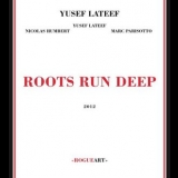 Yusef Lateef - Roots Run Deep '2012 - Album