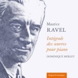 Dominique Merlet - Maurice Ravel - Integrale des oeuvres pour piano '2009 - Album