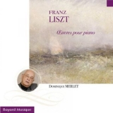 Dominique Merlet - Liszt: Oeuvres pour piano '2010 - Album