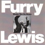 Furry Lewis - Shake Em On Down '1972; 1992