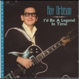 Roy Orbison - Id Be A Legend In Time '1989