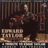Chicago Blues Session - vol.44 Edward Taylor (lookin' For Trouble) '1998