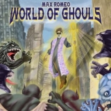 Max Romeo - World Of Ghouls '2021 - Album