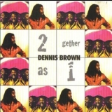 Dennis Brown - 2 Gether As 1 '2005 - Album