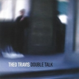 Theo Travis - Double Talk '2007