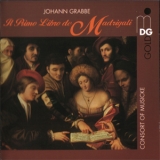 The Consort Of Musicke - Johann Grabbe - Il Primo Libro De Madrigali '1996