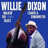 Willie Dixon - Walkin the Blues: Leader & Songwriter '2021 - Album