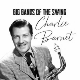 Charlie Barnet - Big Bands of the Swing, Charlie Barnet '1999 - Album