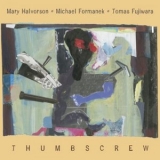 Mary Halvorson - Thumbscrew '2014 - Album