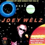 Joey Welz - Singing My New Songs for You in 2022 '2022 - Album