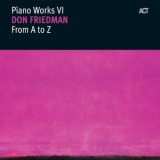 Don Friedman - Piano Works VI: From A To Z '2006 - Album