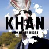 Khan - Who Never Rests '2007 - Album