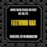 Fleetwood Mac - Capitol Theatre Passaic, New Jersey, May 3rd, 1975 (Remastered, Live on Broadcasting) '2024 - Album