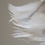 Rob Burger - Marching with Feathers '2022