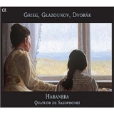 Habanera Quatuor De Saxophones - Grieg, Glazounov, Dvorak '2004