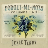 Jesse Terry - Forget-Me-Nots, Vol. 1 & 2 '2022