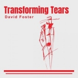 David Foster - Transforming Tears '2024 - Album