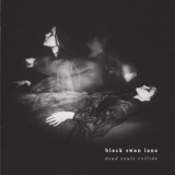 Black Swan Lane - Dead Souls Collide '2023