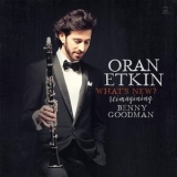 Oran Etkin - Whats New? Reimagining Benny Goodman '2015