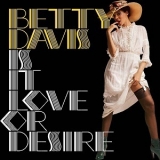 Betty Davis - Is It Love Or Desire '1976