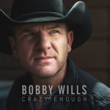 Bobby Wills - Crazy Enough '2014