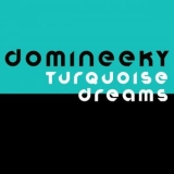 Domineeky - Turquoise Dreams '2022 - Album