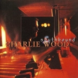 Charlie Wood - Southbound '1997