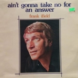 Frank Ifield - Aint Gonna Take No For An Answer '1976