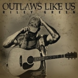 Riley Green - Outlaws Like Us '2018