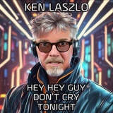 Ken LASZLO - Hey Hey Guy Dont Cry Tonight '2024 - Album