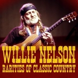 Willie Nelson - Rarities Of Classic Country '2022 - Album