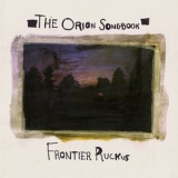 Frontier Ruckus - The Orion Songbook '2008