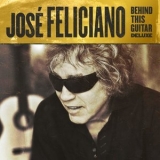 Jose Feliciano - Behind This Guitar '2021 - Album