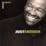 Roger Smith - Just Enough '2011 (2004)