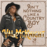 Val McKnight - Aint Nothing Like a Country Boy '2022 - Album