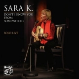 Sara K. - Dont I Know You from Somewhere? - Solo Live '2008