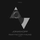 Jonas Kopp - Fear Factory Failing [Part 2] '2022 - Album